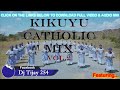 KIKUYU CATHOLIC MIX 2023 VOL.2  DJ TIJAY 254 // MITHA MUGIKUYU