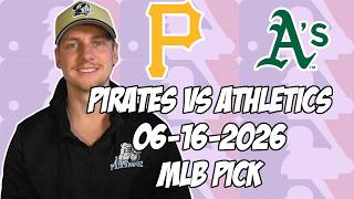 Pittsburgh Pirates vs Oakland Athletics 6/16/26 MLB Pick & Prediction | MLB Betting Tips