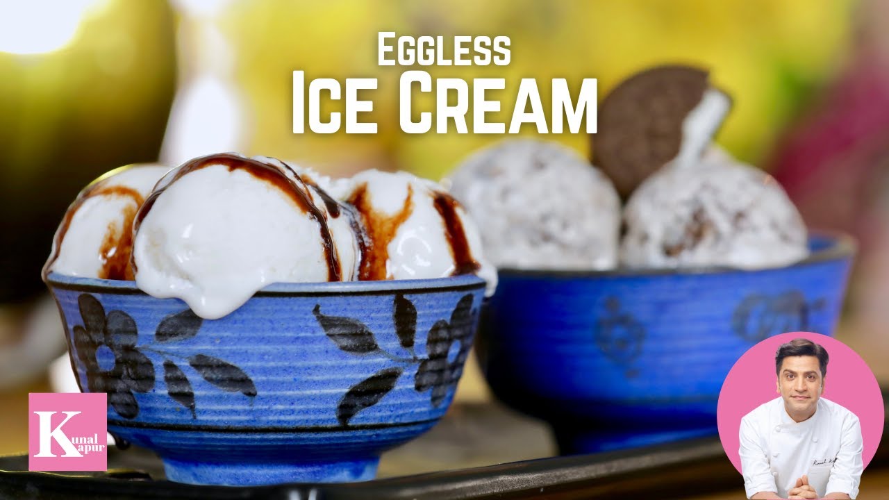 Eggless Vanilla Ice Cream | Cookies and Cream Ice Cream | Summer Dessert Recipe | Kunal Kapur Recipe | Kunal Kapoor