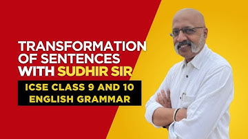 Transformation of Sentences (Part 2) | ICSE English Language Class 9 and 10 #englishwithsudhirsir