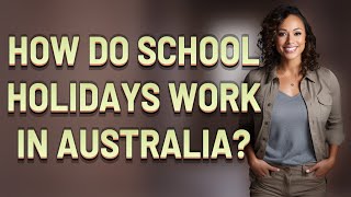 How do school holidays work in Australia?