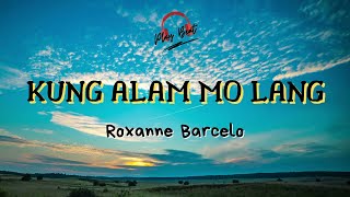 KUNG ALAM MO LANG by Roxanne Barcelo (Lyrics Video )