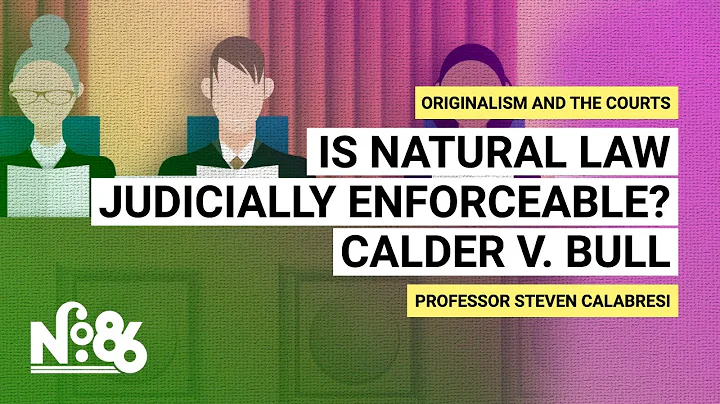 Is Natural Law Judicially Enforceable? Calder v. Bull [No. 86]