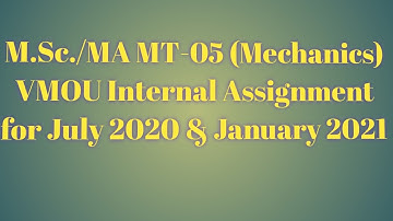 #M.Sc. Internal Assignment (VMOU) M.Sc. MT-05 (Mechanics) July 2020 & January 2021