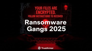 Ransomware GANGS in 2025: How They Operate & How to Stay Protected