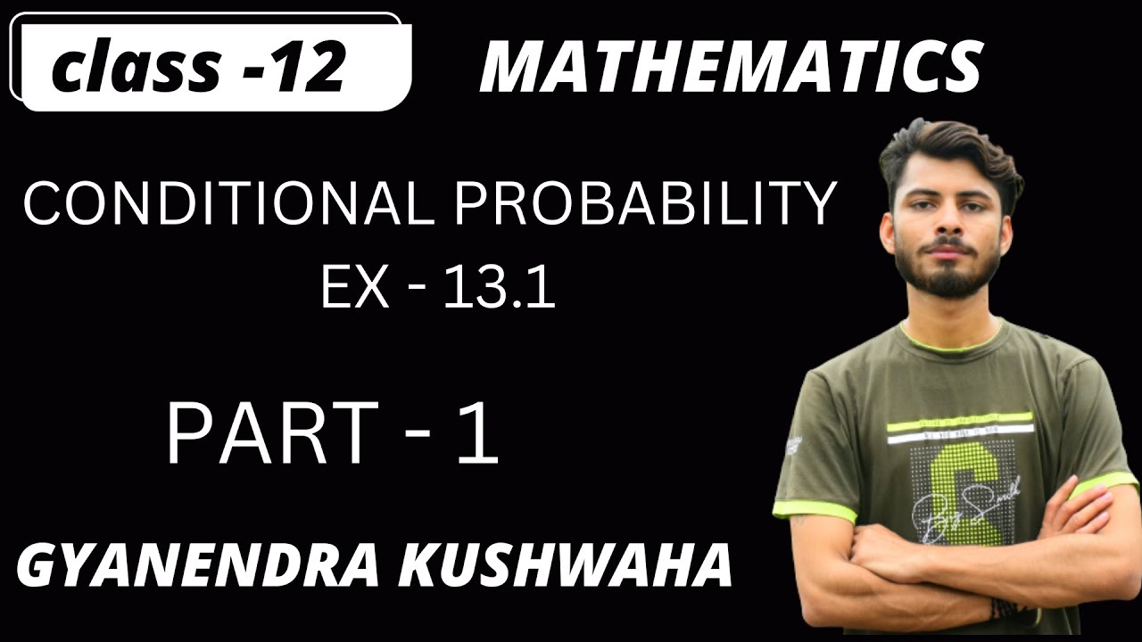 PROBABILITY I CONDITIONAL PROBABILITY I CLASS 12 I CBSE I NCERT EX 13.1 ...