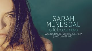 I Wanna Dance With Somebody bossa Nova Cover  Sarah Menescal