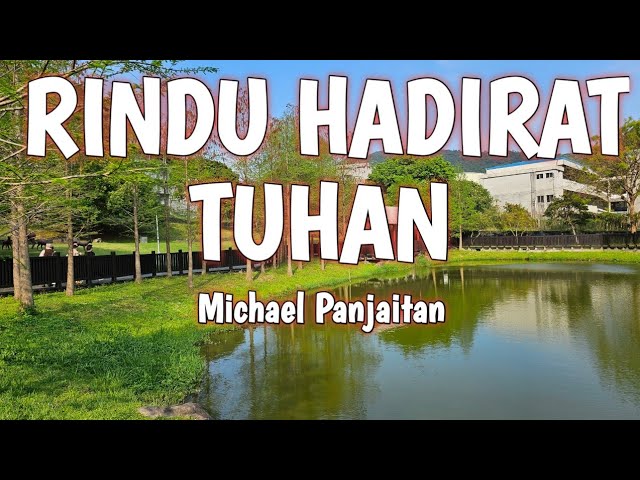 RINDU HADIRAT TUHAN LIRIK - MICHAEL PANJAITAN class=