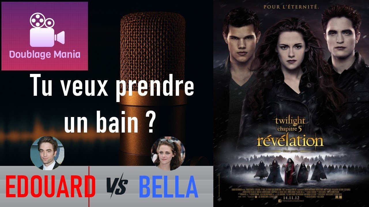 Doublage Mania - [Bande Rythmo] Twilight 5 - Tu veux prendre un bain ...