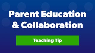 The Importance of Parent Education and Collaboration | Teaching Tip