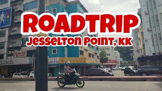 Roadtrip to Jalan Jesselton Point, Kota Kinabalu City