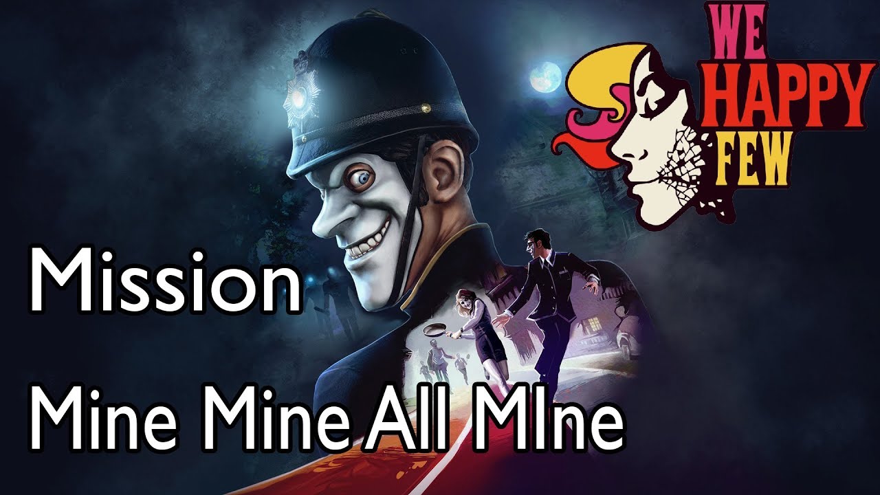 We Happy Few (Arthur) Mission Mine Mine All MIne