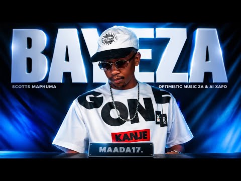 Al Xapo, Optimist Music ZA & Scotts Maphuma -  Al Xapo, Optimist Music ZA & Scotts Maphuma - Bayeza