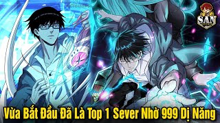 Full Phần 1 | Vừa Bắt Đầu Đã Là Top 1 Sever Nhờ Sao Chép 999 Dị Năng | Sắn Review Truyện Hay