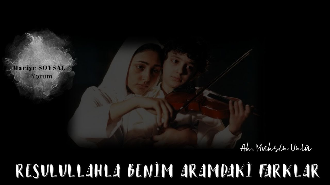 Resulullahla Benim Aramdaki Farklar |Ah Muhsin Ünlü {Şiir}