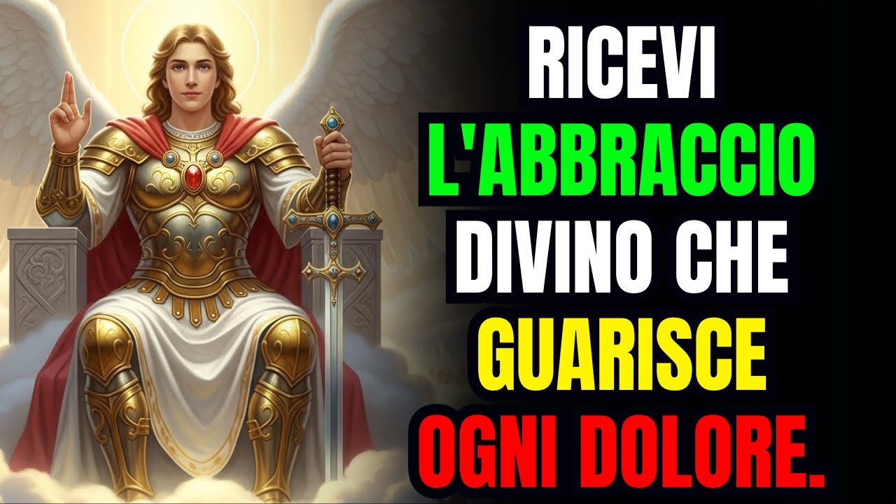 L'Arcangelo Michele dice: Ricevi l'abbraccio divino che guarisce ogni dolore.