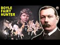 How Sir Arthur Conan Doyle Was A Real Life Fairy Hunter 