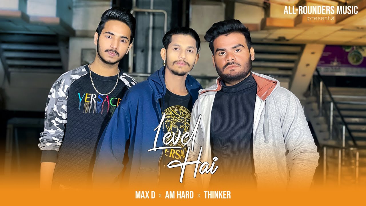 Level Hai Official Video  Max D x AM Hard x Thinker  Inzi  Rahmat Malik  All Rounders Music