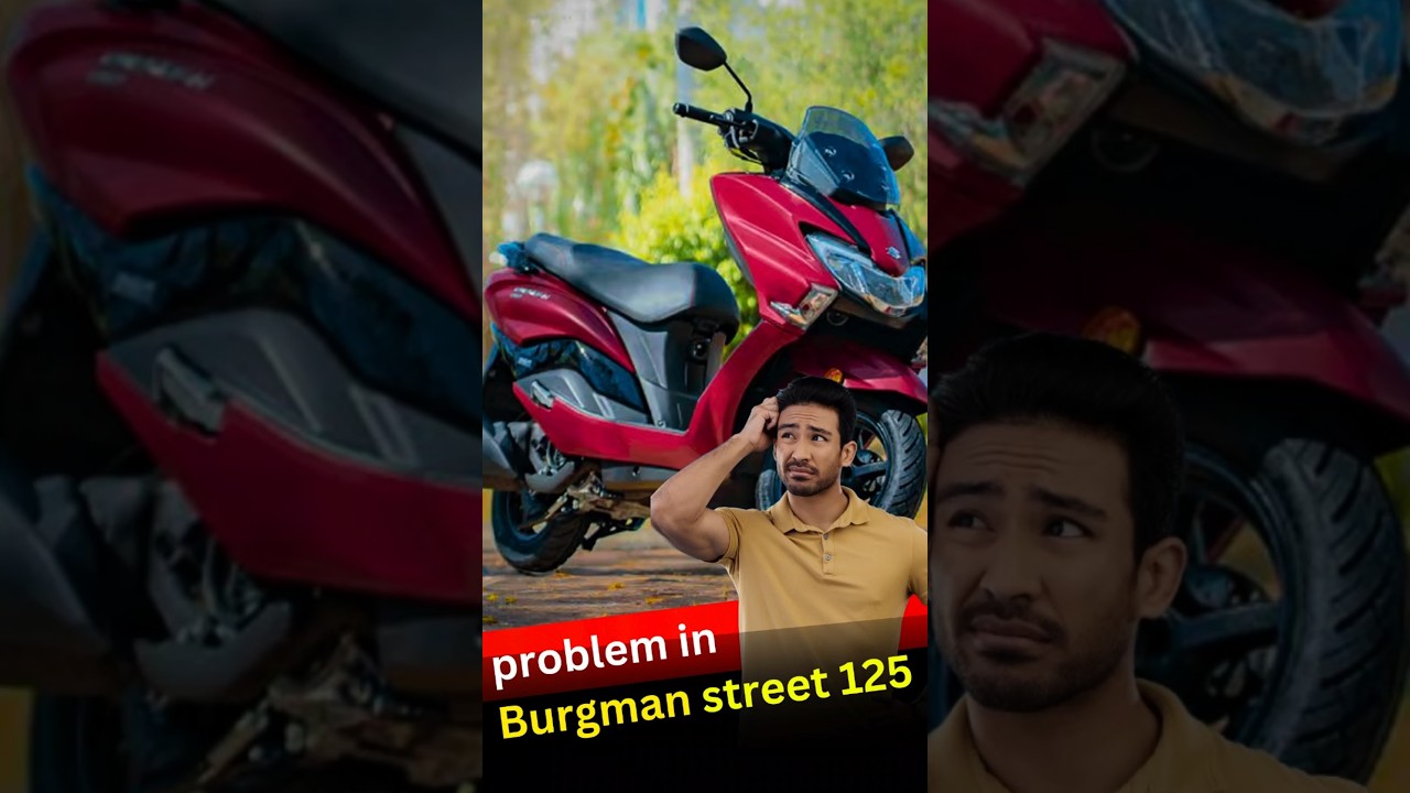 What is the problem with Burgman scooter? 