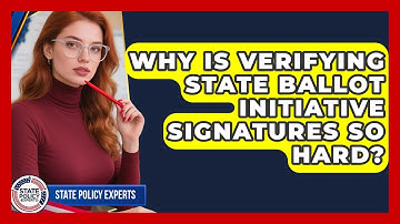 Why Is Verifying State Ballot Initiative Signatures So Hard? - State Policy Experts