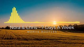 Famous Nora & Chris - 7 Days A Week [Moriis Bootleg] (Vize-Style) Net Worth