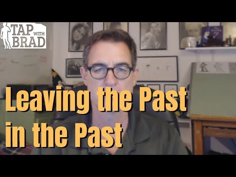 Leaving the Past in the Past - Tapping with Brad Yates