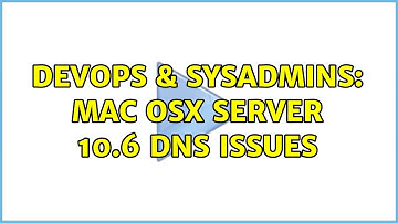 DevOps & SysAdmins: Mac OSX Server 10.6 DNS Issues