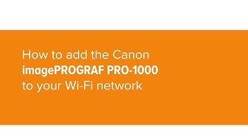 How to add the Canon PRO-1000 to your Wi-Fi network