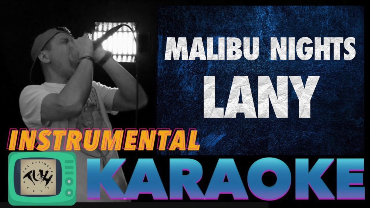 Malibu Nights - LANY (KARAOKE/Instrumental) TUH Style - YouTube