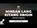 Minsan Lang Kitang Iibigin - Justin Vasquez (Piano Karaoke)