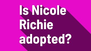 Is Nicole Richie adopted?