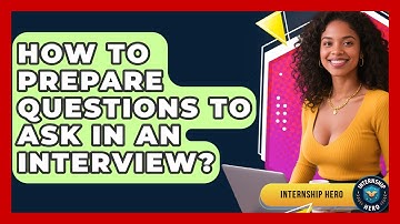 How To Prepare Questions To Ask In An Interview? - Internship Hero