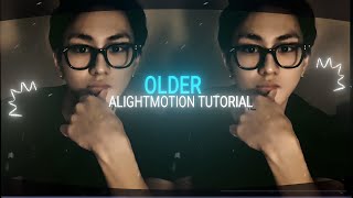 "OLDER" tutorial in alightmoiton. (+Preset) #edit #tutorial #older #alightmotion