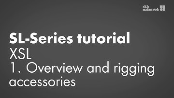 SL-Series tutorial. XSL 1. Overview and rigging accessories