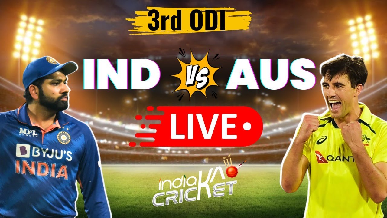 LIVE India vs Australia 3rd ODI IND vs AUS Full Match Live Score IND vs AUS Free Match Live