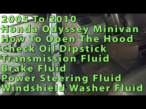 2005 To 2010 Honda Odyssey How To Open Hood Check Oil Transmission Brake Power Steering Washer Fluid