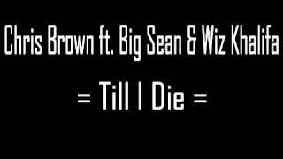 Chris Brown ft. Big Sean &amp; Wiz Khalifa - Till I Die (Full SONG)