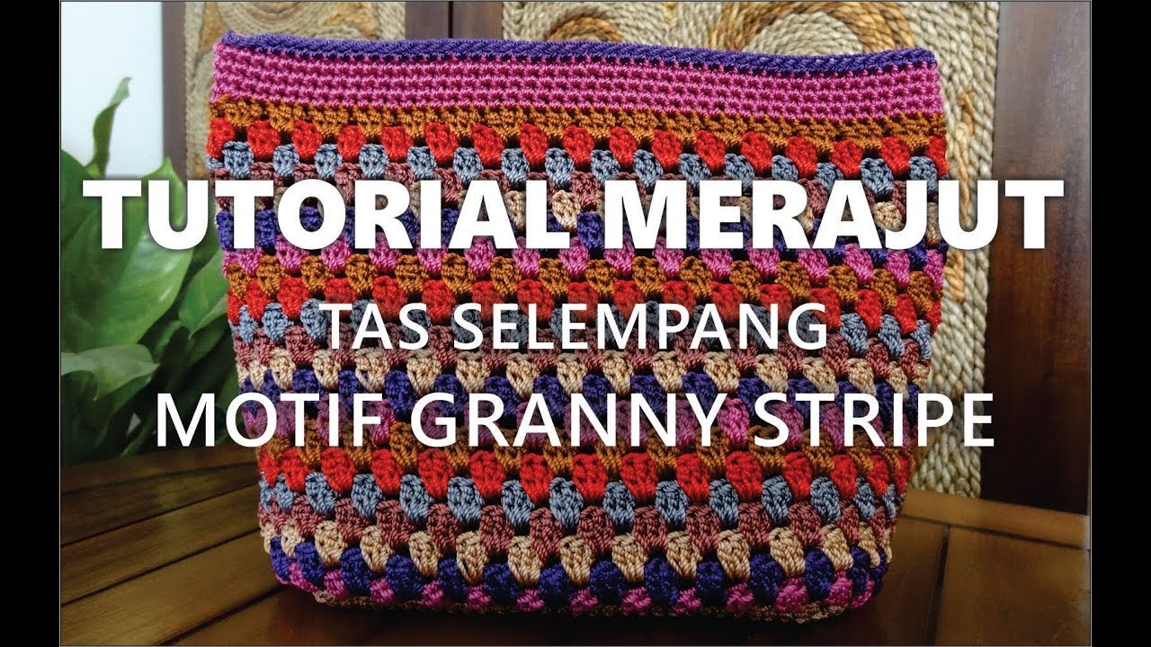 Tutorial Merajut Tas Selempang Motif Granny Stripe Youtube