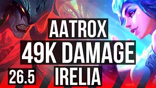 AATROX vs IRELIA (TOP) | Good KDA: 23/1/2, 49K damage | EUW Master | 26.5