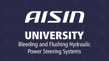AISIN University: Bleeding and Flushing Hydraulic Power Steering Systems | AISIN Tech Tips