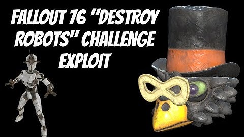 "Destroy Robots" Challenge Explot (Fallout 76)