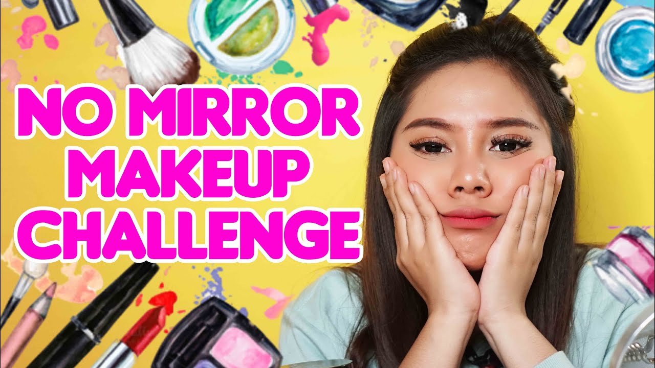 NO MIRROR MAKEUP CHALLENGE YouTube