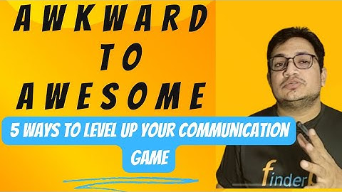 Awkward to AWESOME -5 ways to Level up your communication Game II Communication skills II