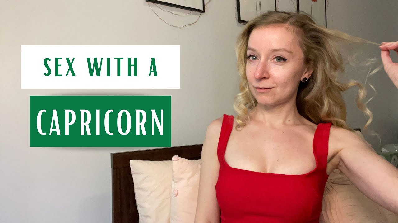 Sex with a Capricorn. Capricorn sexuality, turn ons and turn offs. - YouTube
