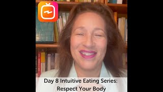 Day 8 Intuitive Eating Series: Respect Your Body by Evelyn Tribole, MS RDN CEDRD-S 2,453 views 3 years ago 4 minutes, 34 seconds