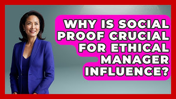 Why Is Social Proof Crucial For Ethical Manager Influence? - Modern Manager Toolbox