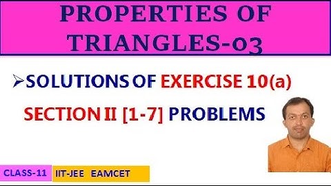 PROPERTIES OF TRIANGLES-03 || EXERCISE 10(a) SECTION II [1-7] || CLASS-11 || IIT-JEE, EAMCET