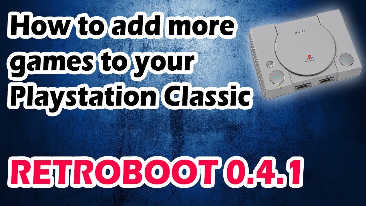 How to add more games to your Playstation Classic using Retroboot 0.4.1 -  YouTube