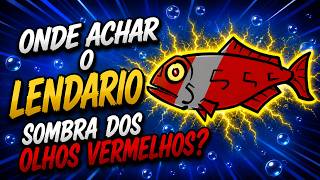COMO E ONDE PEGAR LENDARIO SOMBRA DOS OLHOS VERMELHOS NO VOODOO FISHIN' - PEIXE DO DIA 06/05