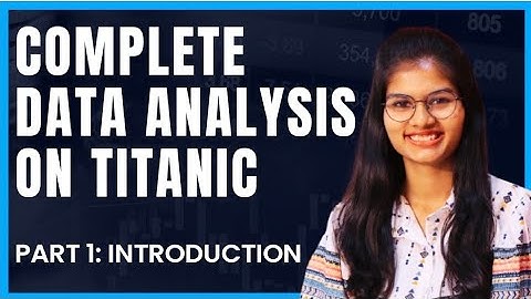 Data Analysis on Titanic : Introduction | Part 1 | Python | Shambhavi gupta